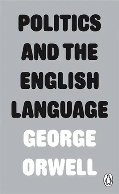 Politics and the English Language by George Orwell