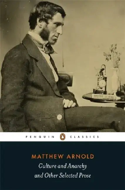 Culture and Anarchy and Other Selected Prose by Matthew Arnold