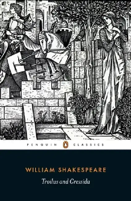 Troilus and Cressida by William Shakespeare