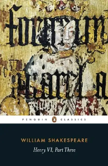 Henry VI Part Three by William Shakespeare