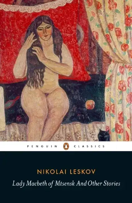 Lady Macbeth of Mtsensk And Other Stories by Nikolai Leskov