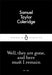 Well, They are Gone, and Here Must I Remain by Samuel Taylor Coleridge