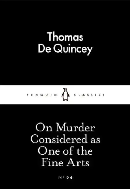 On Murder Considered as One of the Fine Arts by Thomas De Quincey
