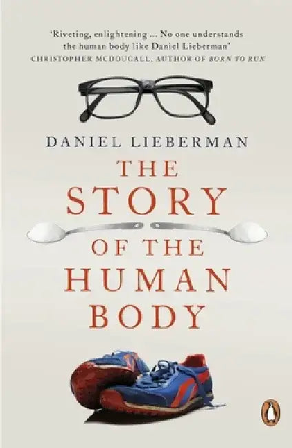 The Story of the Human Body by Daniel Lieberman
