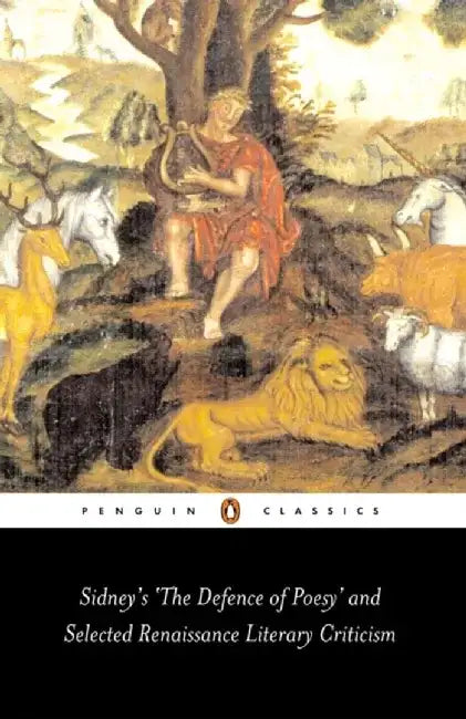 Sidney's the Defence of Poesy and Selected Renaissance Literary Criticism by Various