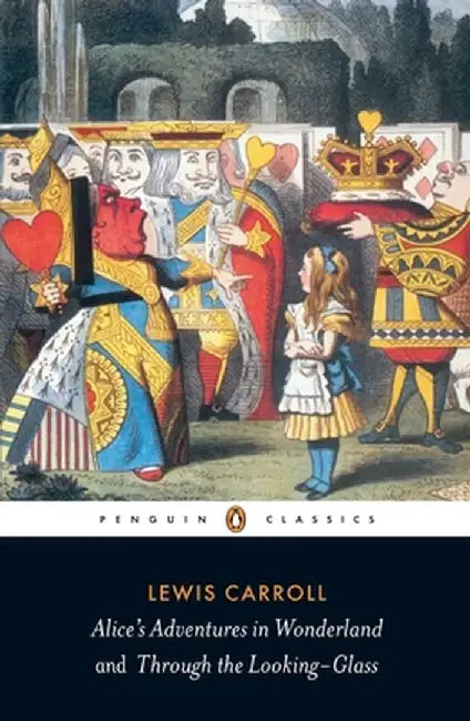Alice's Adventures in Wonderland and Through the Looking-Glass by Lewis Carroll