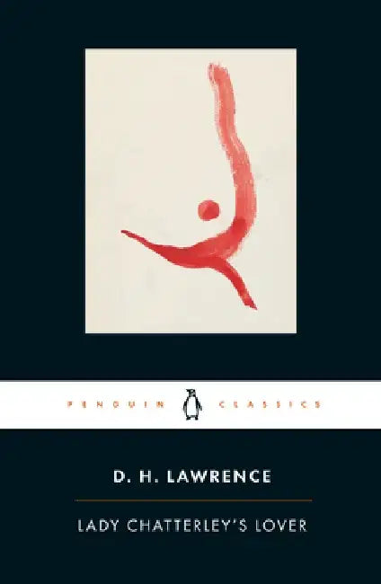 Lady Chatterley's Lover: A Propos of "Lady Chatterley's Lover" by D. H. Lawrence