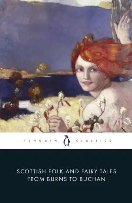 Scottish Folk and Fairy Tales from Burns to Buchan by Gordon Jarvie