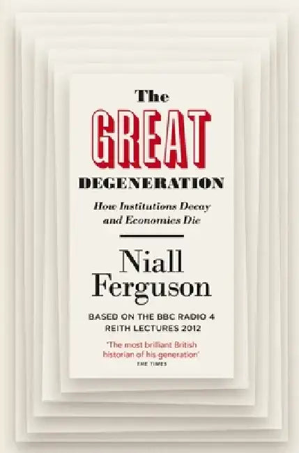 The Great Degeneration by Niall Ferguson