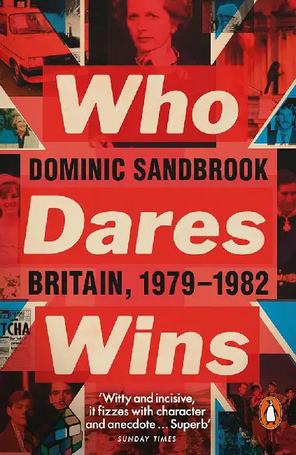 Who Dares Wins by Dominic Sandbrook