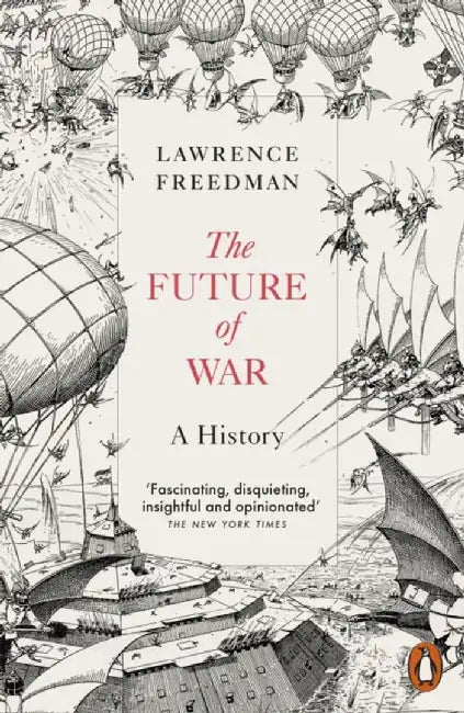 The Future of War by Sir Lawrence Freedman