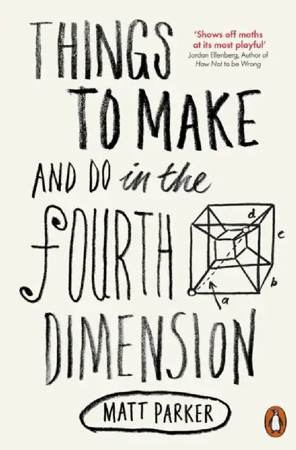 Things to Make and Do in the Fourth Dimension by Matt Parker