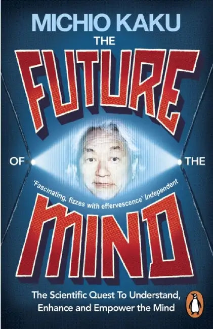 The Future of the Mind by Michio Kaku