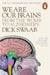 We Are Our Brains by Dick Swaab