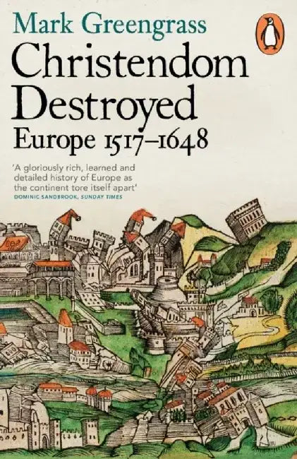 Christendom Destroyed by Mark Greengrass