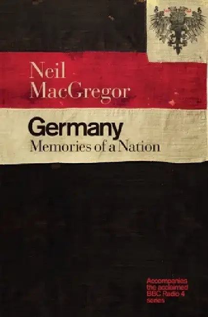 Germany by Dr Neil (Director) MacGregor