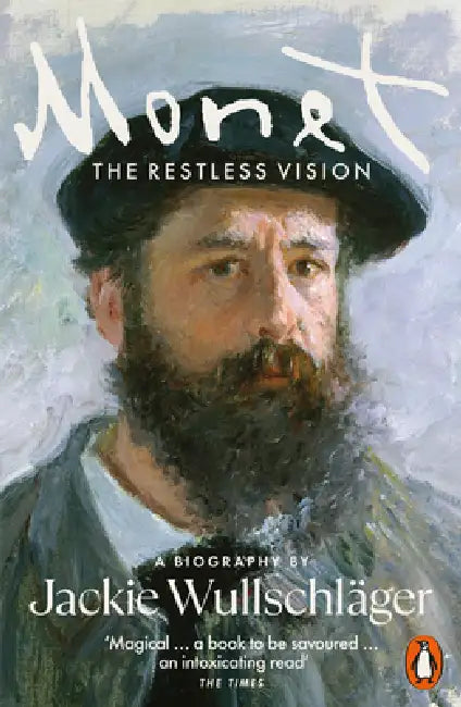Monet: The Restless Vision by Jackie Wullschläger