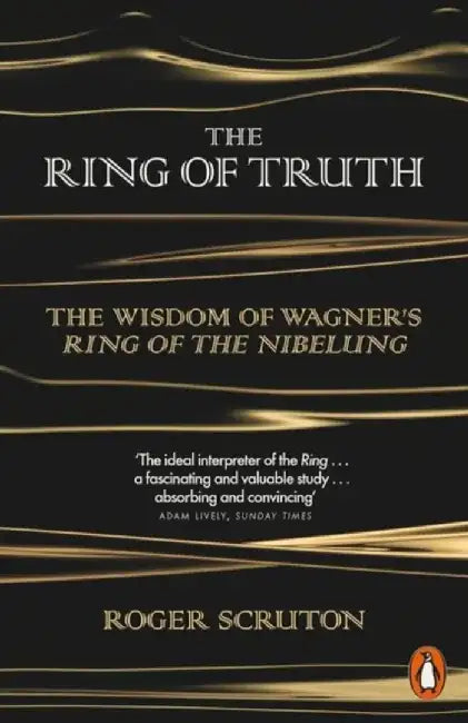 The Ring of Truth by Roger Scruton