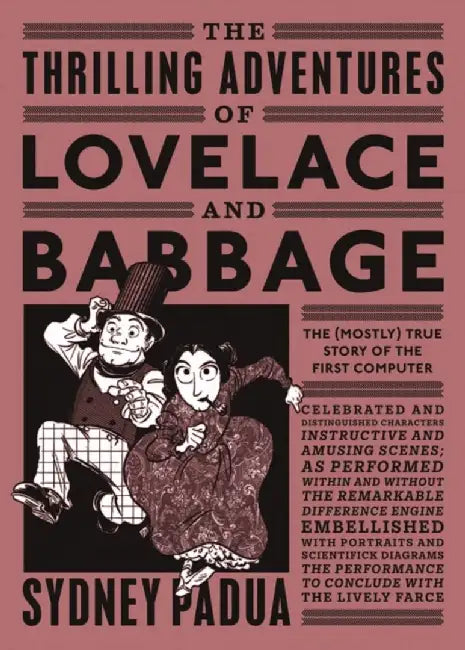 The Thrilling Adventures of Lovelace and Babbage by Sydney Padua