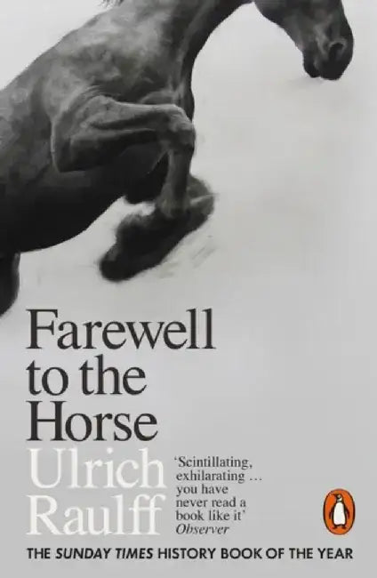 Farewell to the Horse by Ulrich Raulff