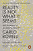 Reality Is Not What It Seems by Carlo Rovelli