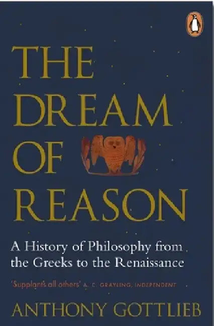 The Dream of Reason by Anthony Gottlieb