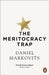 The Meritocracy Trap by Daniel Markovits