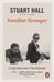 Familiar Stranger by Stuart (Author) Hall