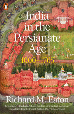 India in the Persianate Age by Richard M. Eaton