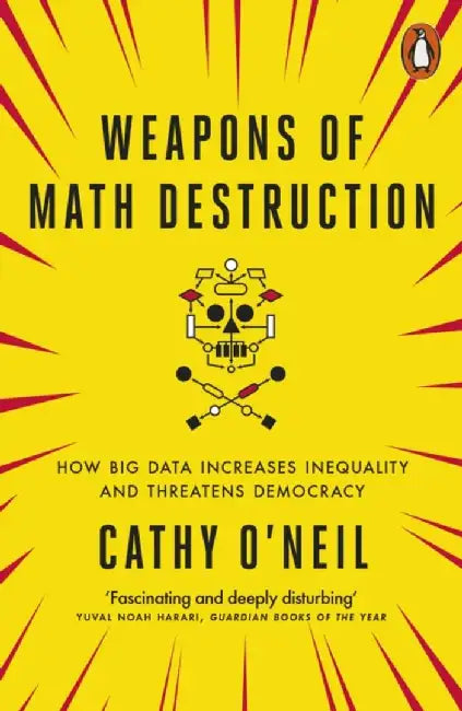 Weapons of Math Destruction by Cathy O'Neil