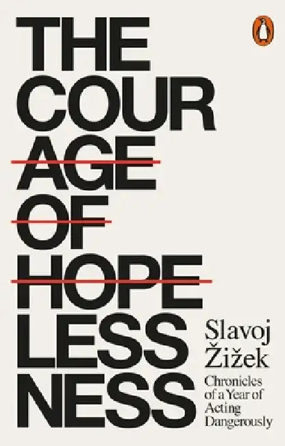 The Courage of Hopelessness by Slavoj Zizek