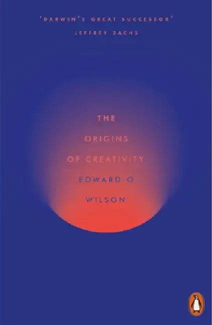 The Origins of Creativity by Edward O. Wilson