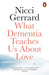 What Dementia Teaches Us About Love by Nicci Gerrard