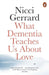 What Dementia Teaches Us About Love by Nicci Gerrard