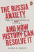 The Russia Anxiety by Mark B. Smith