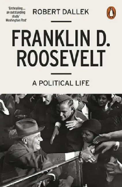 Franklin D. Roosevelt by Robert Dallek