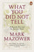 What You Did Not Tell by Mark Mazower