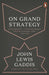 On Grand Strategy by John Lewis Gaddis