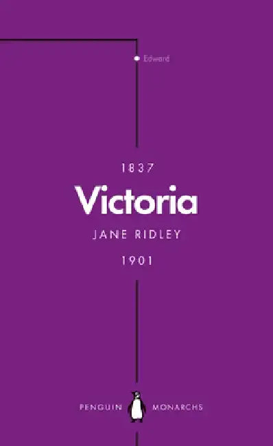 Victoria (Penguin Monarchs): Queen, Matriarch, Empress by Jane Ridley