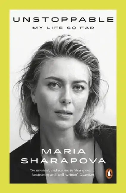 Unstoppable by Maria Sharapova