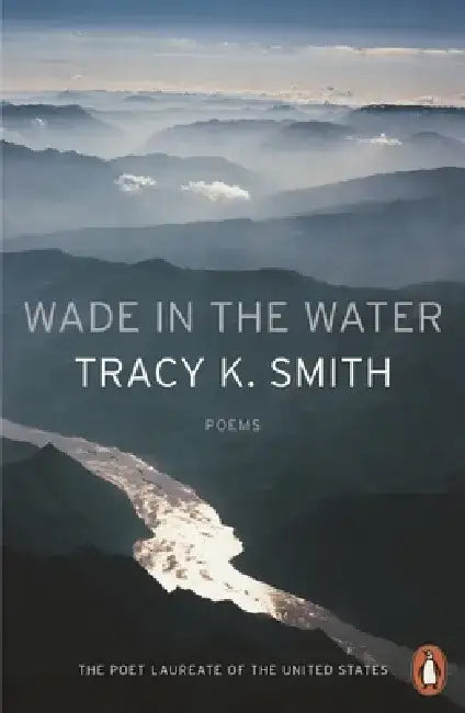 Wade in the Water by Tracy K. Smith