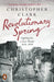 Revolutionary Spring by Christopher Clark
