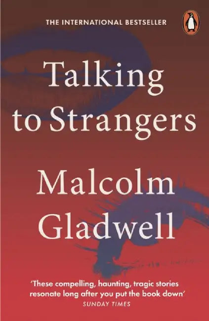 Talking to Strangers by Malcolm Gladwell