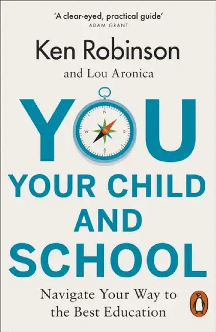 You, Your Child and School by Sir Ken Robinson