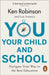 You, Your Child and School by Sir Ken Robinson
