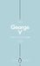 George V (Penguin Monarchs): The Unexpected King by David Cannadine