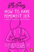 How to Have Feminist Sex by Flo Perry