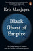 Black Ghost of Empire by Kris Manjapra