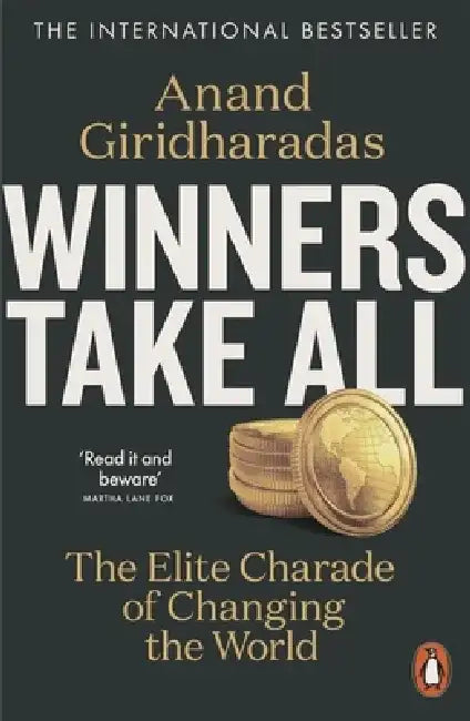 Winners Take All by Anand Giridharadas