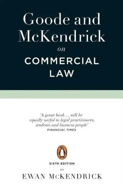 Goode and McKendrick on Commercial Law: 6th Edition by Roy Goode